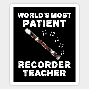 World's Most Patient Recorder Teacher, Recorderist Funny Magnet